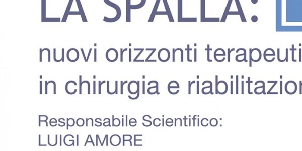 La Spalla: nuovi orizzonti terapeutici in chirurgia e riabilitazione