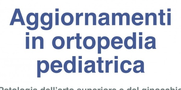 Aggiornamenti in ortopedia pediatrica