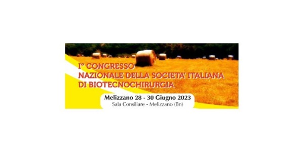 28-30/06/2023: 1°Congresso Nazionale della Società Italiana di Biotecnochirurgie