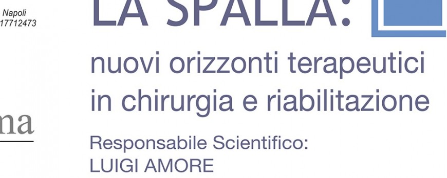 La Spalla: nuovi orizzonti terapeutici in chirurgia e riabilitazione