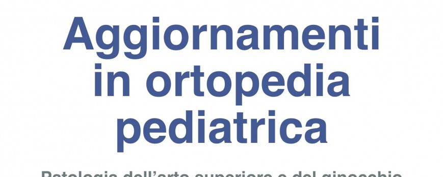 Aggiornamenti in ortopedia pediatrica