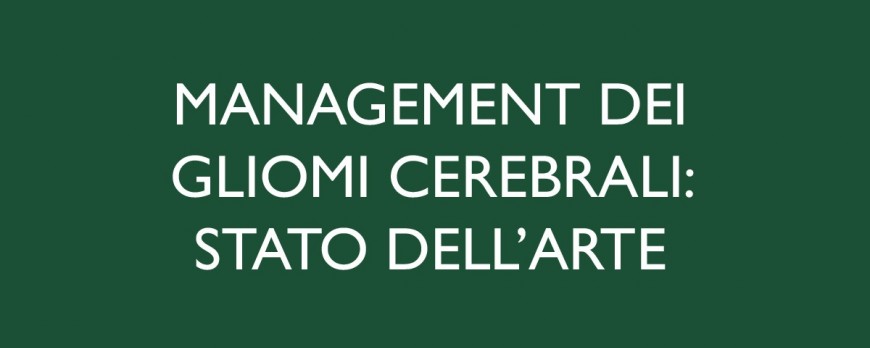 Management dei gliomi cerebrali: Stato dell'arte